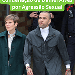Justiça Espanhola Anula Condenação de Daniel Alves por Agressão Sexual