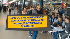 Mais de 3 mil atendimentos marcam fim de semana de vacinação intensiva em Guarulhos