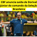 CBF anuncia saída de Dorival Júnior do comando da Seleção Brasileira.br